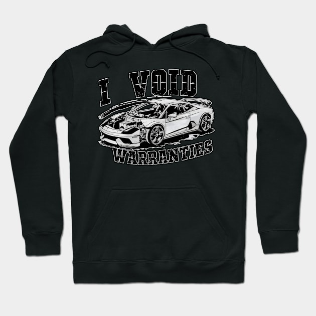 I void Warranties DIY Car Warranty ruined automotive Tee 6 Hoodie by Inkspire Apparel designs